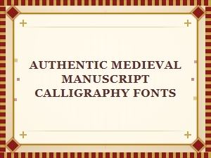 True Medieval Scripts for Authentic Calligraphy