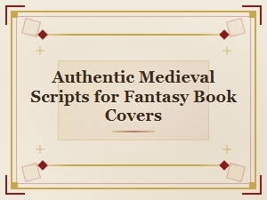 Authentic Medieval Scripts for Fantasy Book Covers