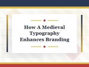 Medieval Typography Elevates Your Brand Identity