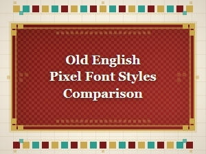 Comparing Classic Pixel Font Styles for Medieval Themes